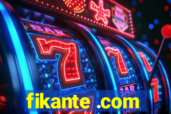 fikante .com